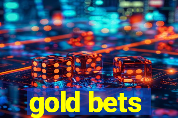 gold bets